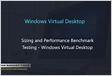 Sizing and Performance benchmark testing Windows Virtual